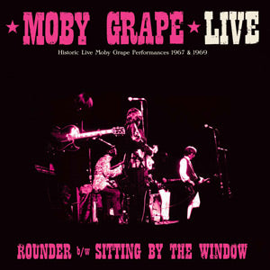 Moby Grape Live: Rounder / Sitting by the Window [Vinyl] (ONLINE ORDER ONLY)