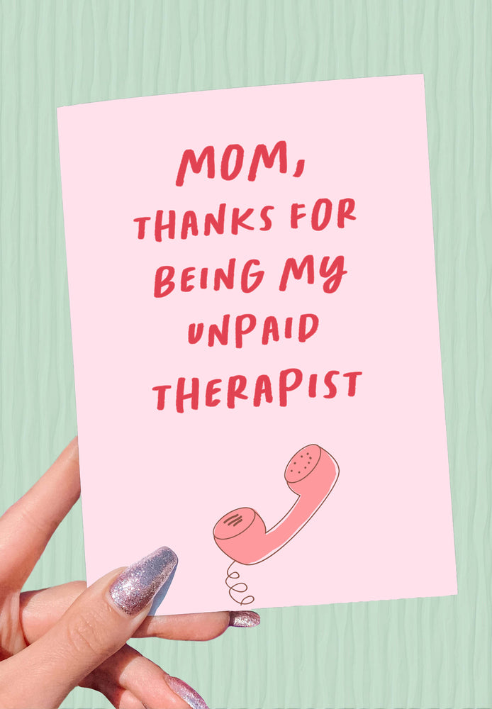 Mom Thanks For Being My Unpaid Therapist Mother's Day Card (Online Order Only)