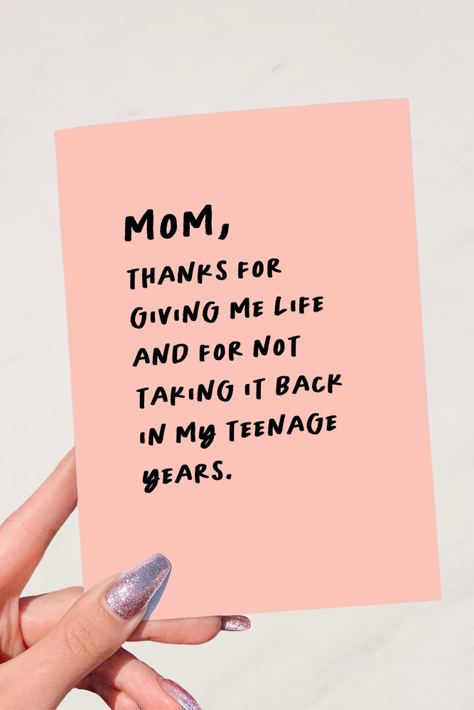 Mom Thanks For Giving Me Life Mother's Day Greeting Card (Online Order Only)