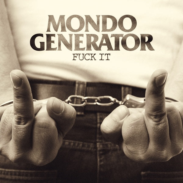 MONDO GENERATOR - Fuck It [CD] (ONLINE ORDER ONLY)