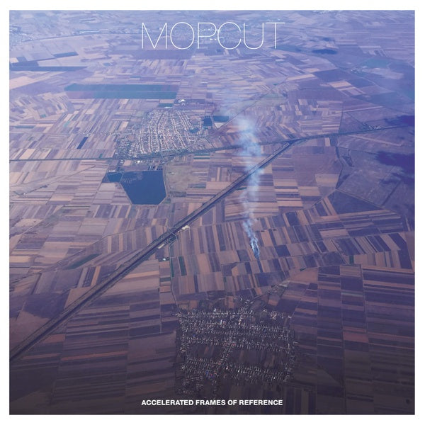 MOPCUT - Accelerated Frames Of Reference [Vinyl]