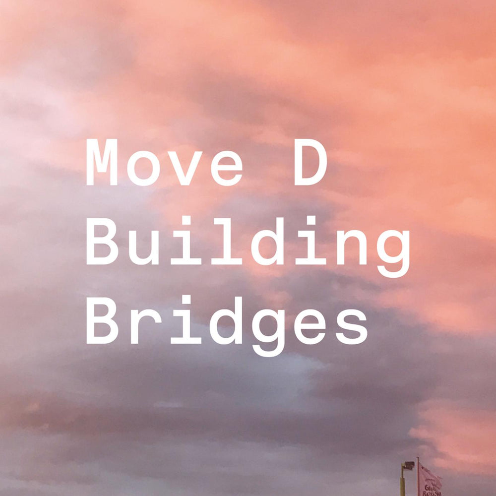 Move D - Building Bridges [Vinyl] (ONLINE ORDER ONLY)