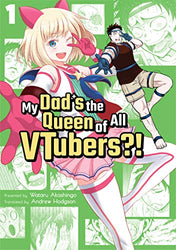 My Dad's The Queen Of All VTubers?! Vol 1 (Online Order Only)