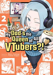 My Dad's The Queen Of All VTubers?! Vol 2 (Online Order Only)