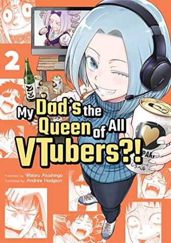 My Dad's The Queen Of All VTubers?! Vol 2 (Online Order Only)
