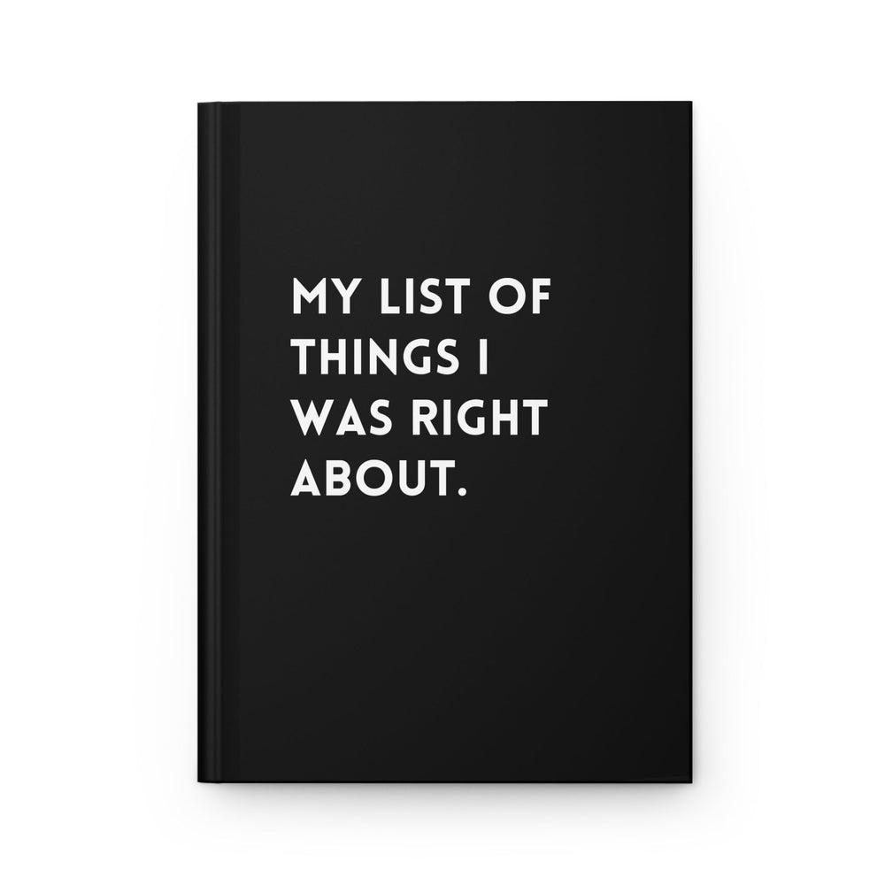 My List Of Things I Was Right About Hardcover Journal