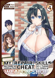 My Repair Skill Became A Versatile Cheat So I Think I'll Open A Weapon Shop Vol 4 Manga (Online Order Only)