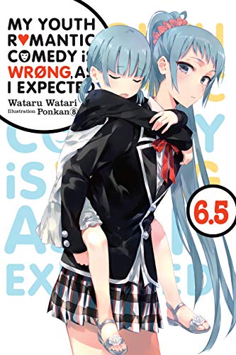 My Youth Romantic Comedy Is Wrong, As I Expected, Vol. 6.5 (light novel) (Online Order Only)