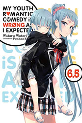 My Youth Romantic Comedy Is Wrong, As I Expected, Vol. 6.5 (light novel) (Online Order Only)