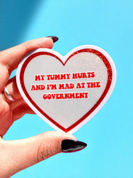 My Tummy Hurts And I'm Mad At The Government Sticker (Online Order Only)