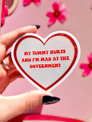 My Tummy Hurts And I'm Mad At The Government Sticker (Online Order Only)