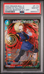 2022 DRAGON BALL SUPER MYTHIC BOOSTER ANDRD.18, FULL/RAGE #P-172 - PSA 10 (Online Order Only)
