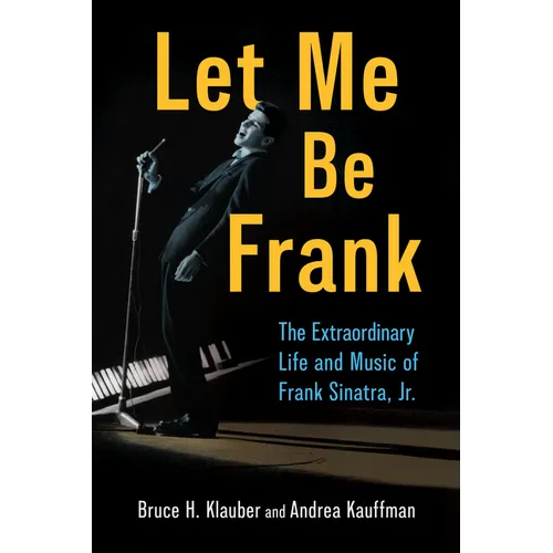 Let Me Be Frank: The Extraordinary Life and Music of Frank Sinatra, Jr. - Hardcover (ONLINE ORDER ONLY)
