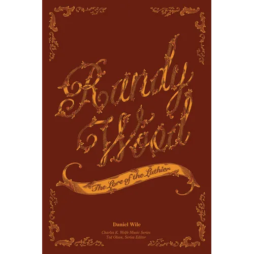 Randy Wood: The Lore of the Luthier - Paperback (ONLINE ORDER ONLY)