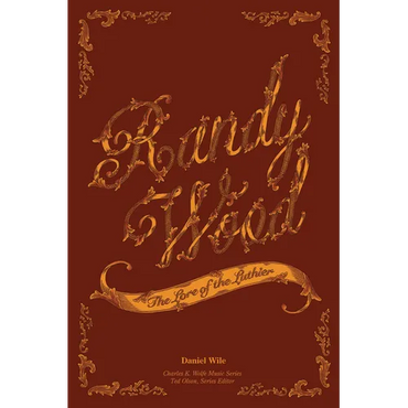Randy Wood: The Lore of the Luthier - Paperback (ONLINE ORDER ONLY)