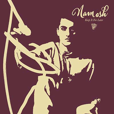 NAMOSH - Keep It For Later [Vinyl] (ONLINE ORDER ONLY)