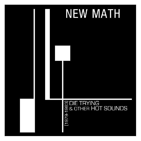 New Math - Die Trying & Other Hot Sounds (1979-1983) [Vinyl] (ONLINE ORDER ONLY)