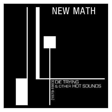 New Math - Die Trying & Other Hot Sounds (1979-1983) [Vinyl] (ONLINE ORDER ONLY)