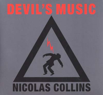 NICOLAS COLLINS - Devil's Music [CD] (ONLINE ORDER ONLY)