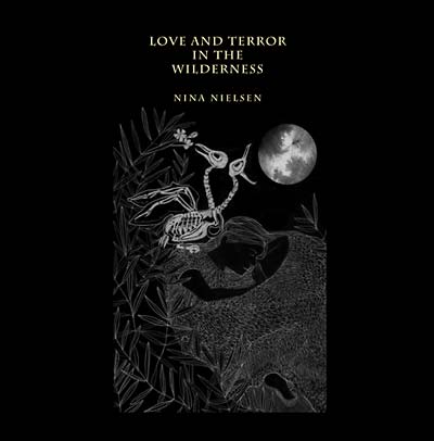 NINA NIELSEN - Love and Terror in the Wilderness [Vinyl] (ONLINE ORDER ONLY)