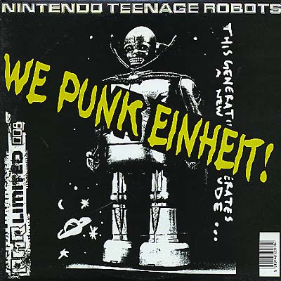 NINTENDO TEENAGE ROBOTS - We Punk Eihnheit! [Vinyl]