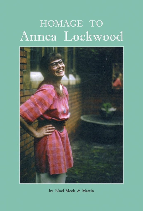 NOEL MEEK & MATTIN - Homage to Annea Lockwood [CD] (ONLINE ORDER ONLY)