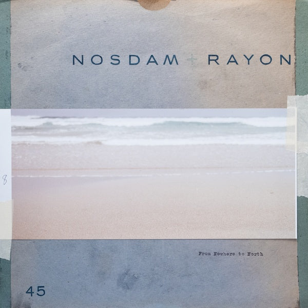 NOSDAM + RAYON - From Nowhere to North [Vinyl] (ONLINE ORDER ONLY)