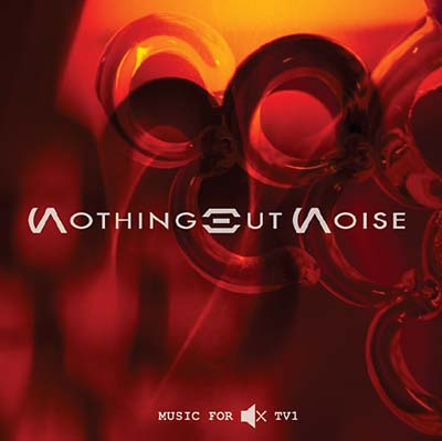 NOTHING BUT NOISE - Music for Muted TV 1 [Vinyl] (ONLINE ORDER ONLY)