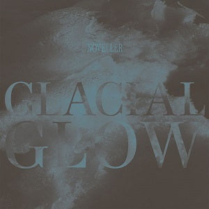 Noveller - Glacial Glow [Vinyl] (ONLINE ORDER ONLY)
