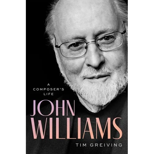 John Williams: A Composer's Life - Hardcover (ONLINE ORDER ONLY)
