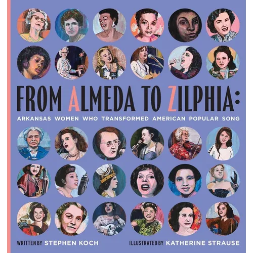 From Almeda to Zilphia: Arkansas Women Who Transformed American Popular Song - Paperback (ONLINE ORDER ONLY)