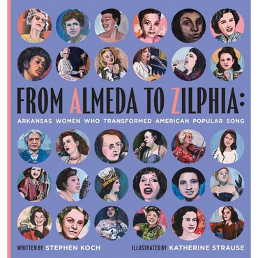 From Almeda to Zilphia: Arkansas Women Who Transformed American Popular Song - Paperback (ONLINE ORDER ONLY)