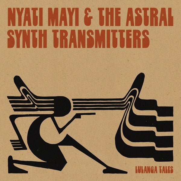 NYATI MAYI & THE ASTRAL SYNTH TRANSMITTERS - Lulanga Tales [Vinyl] (ONLINE ORDER ONLY)
