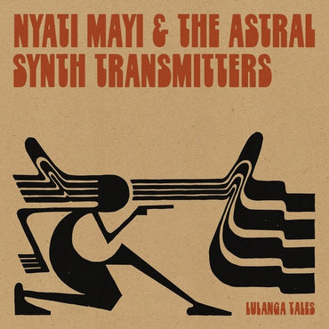 NYATI MAYI & THE ASTRAL SYNTH TRANSMITTERS - Lulanga Tales [Vinyl] (ONLINE ORDER ONLY)