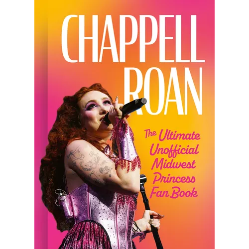 Chappell Roan: The Ultimate Unofficial Midwest Princess Fan Book - Hardcover (ONLINE ORDER ONLY)