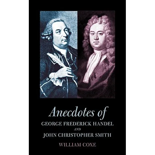 Anecdotes of George Frederick Handel and John Christopher Smith - Paperback (ONLINE ORDER ONLY)