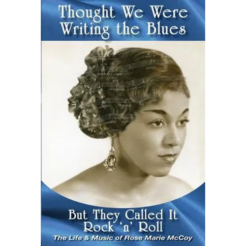 Thought We Were Writing the Blues: But They Called It Rock & Roll - Paperback (ONLINE ORDER ONLY)
