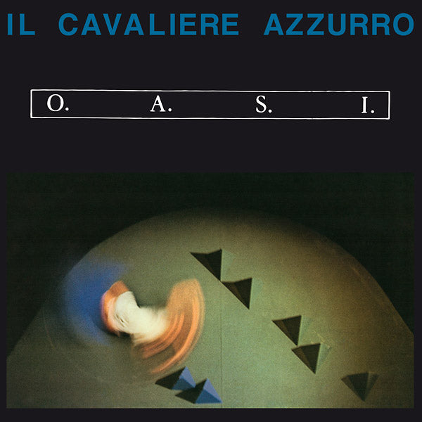 O.A.S.I. - Il Cavaliere Azzurro [Vinyl] (ONLINE ORDER ONLY)