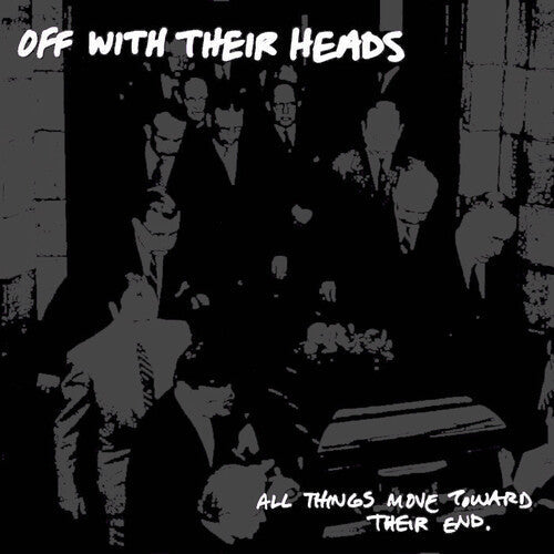 Off with Their Heads - All Things Move Towards Their End [Vinyl]