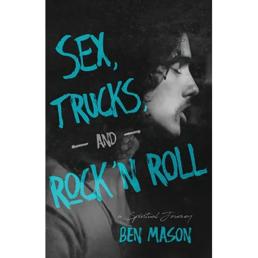 Sex, Trucks, and Rock 'n Roll: A Spiritual Journey - Paperback (ONLINE ORDER ONLY)