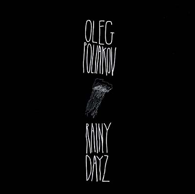 OLEG POLIAKOV - Rainy Dayz [Vinyl] (ONLINE ORDER ONLY)