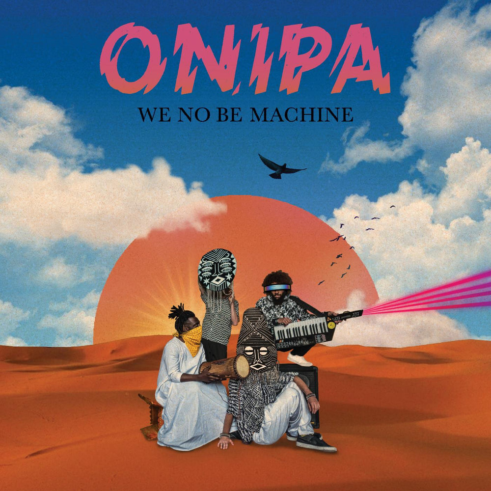 Onipa - We No Be Machine [Vinyl] (ONLINE ORDER ONLY)