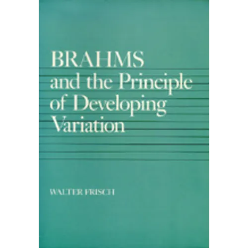 Brahms and the Principle of Developing Variation: Volume 2 - Paperback (ONLINE ORDER ONLY)