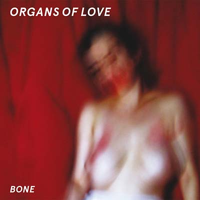 ORGANS OF LOVE - Bone [Vinyl]