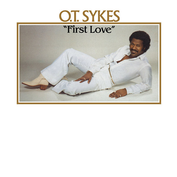 O.T. SYKES - First Love [Vinyl] (ONLINE ORDER ONLY)