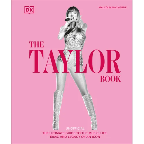 The Taylor Swift Book: The Ultimate Guide to the Music, Life, Eras, and Legacy of an Icon - Hardcover (ONLINE ORDER ONLY)