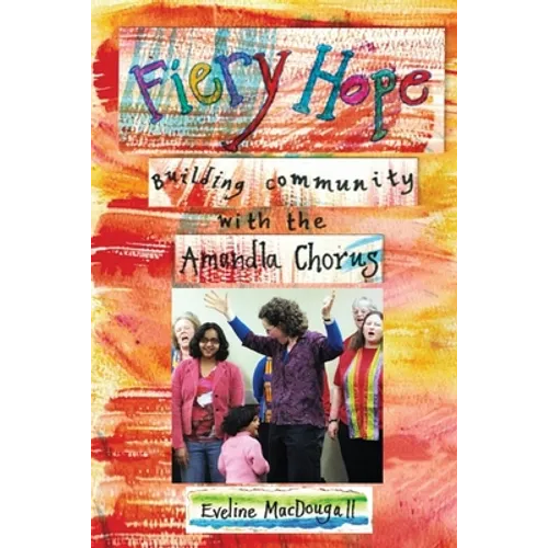 Fiery Hope: building community with the Amandla Chorus - Paperback (ONLINE ORDER ONLY)