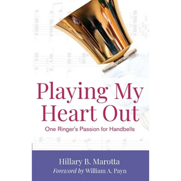 Playing My Heart Out: One Ringer's Passion for Handbells - Paperback (ONLINE ORDER ONLY)