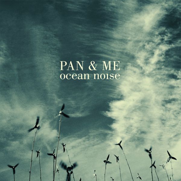Pan & Me - Ocean Noise [CD] (ONLINE ORDER ONLY)
