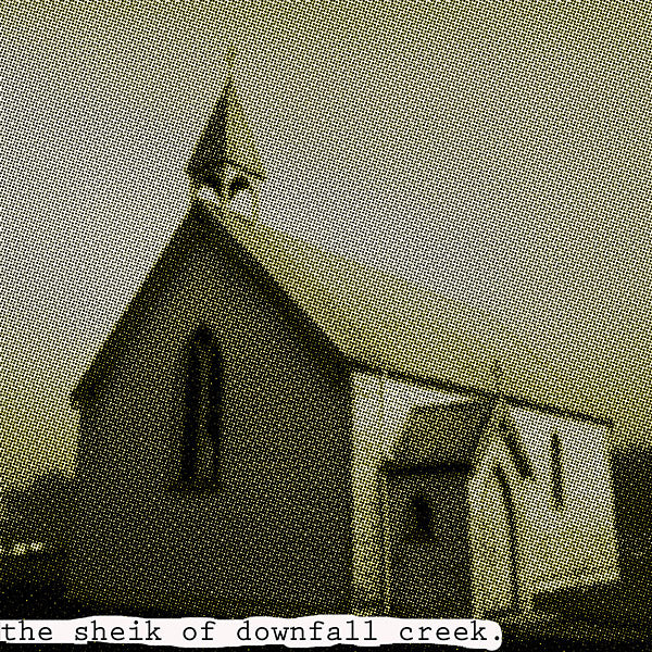 The Sheik Of Downfall Creek [Vinyl] (ONLINE ORDER ONLY)